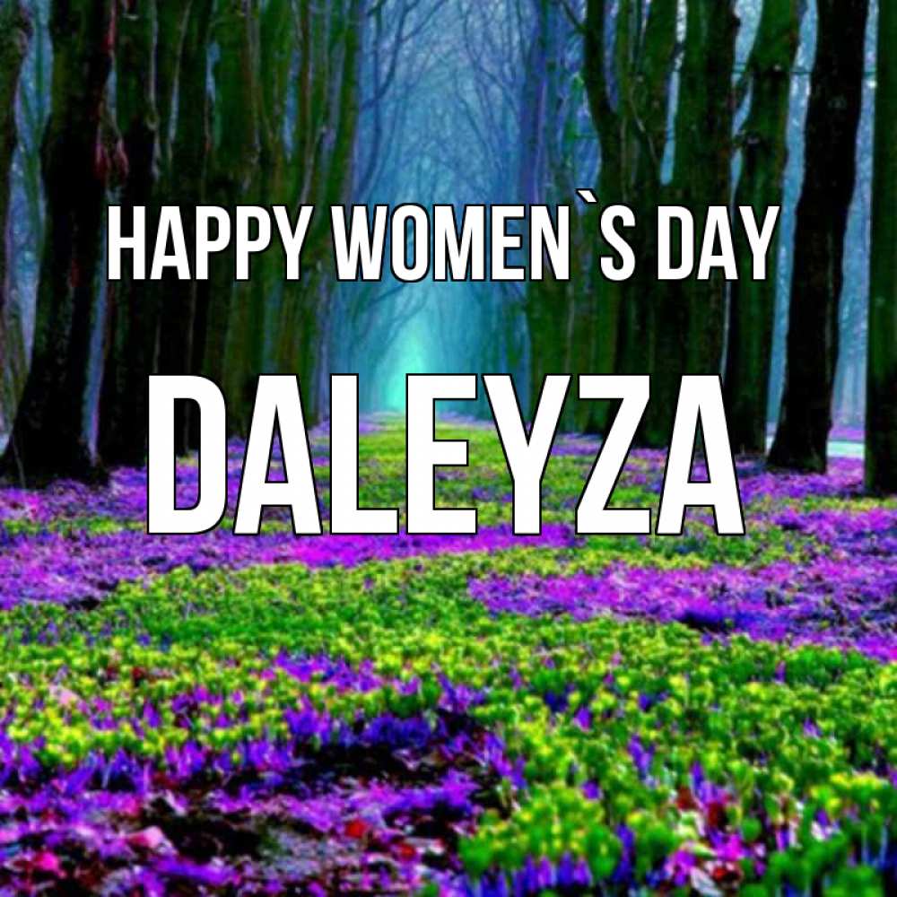 Greetings card с именем, Daleyza happy women`s day фиолетовые цветы в лесу 1 Greetings with text for free download 